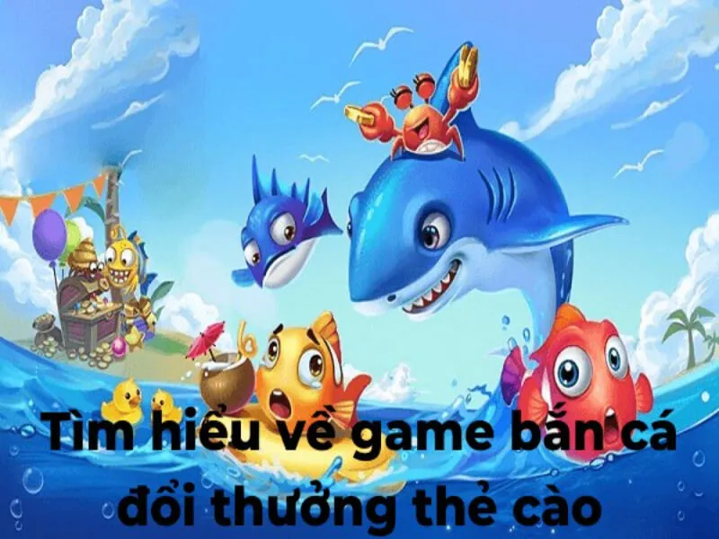Đặc điểm của bắn cá nhận thẻ cào 