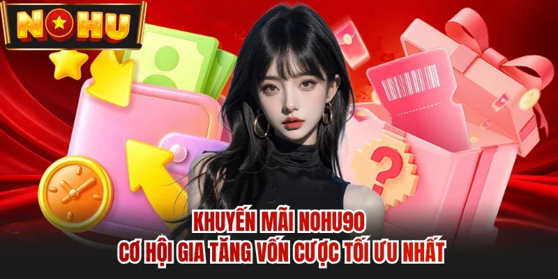 Cách thức “săn” khuyến mãi Nohu90